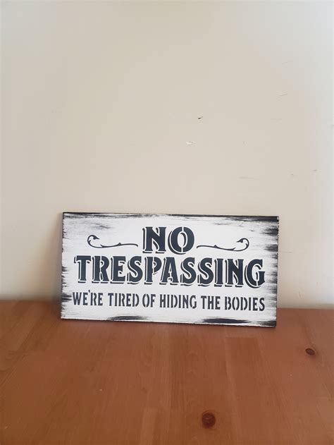 No Trespassing Were Tired Of Hiding The Bodies Sign Funny Etsy