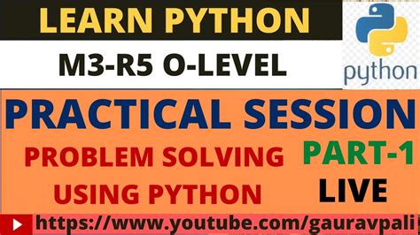 M3 R5 Problem Solving Using Python O Level Practical Session Part 1 Live Youtube