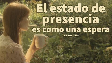 EL ESTADO DE PRESENCIA ES COMO UNA ESPERA Eckhart Tolle YouTube