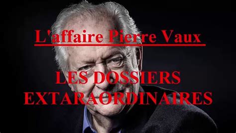 L Affaire Pierre Vaux EP 37 Les Dossiers Extraordinaires De Pierre