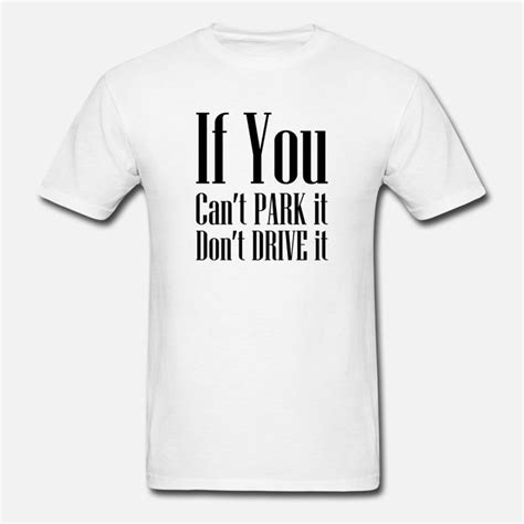 Mens Cant Park It Dont Drive It Mens T Shirt Spreadshirt Mens