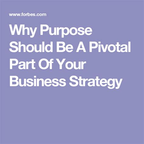 Why Purpose Should Be A Pivotal Part Of Your Business Strategy