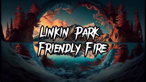 Linkin Park Friendly Fire Lyrics Youtube