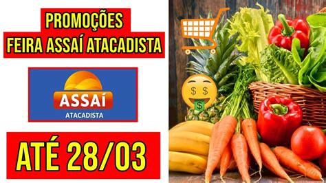 Ofertas Feira do Assaí Atacadista Válidas até 28 03 24 Promoções de