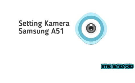 Setting Kamera Foto Dan Video Samsung A51