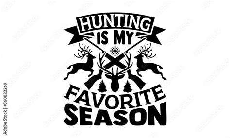 Hunting Is My Favorite Season Hunting T Shirt Design Hand Drawn