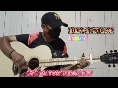 Dek Sangke Musik Dari Sumatera Selatan Ciptaan Samsudin Sholeh Youtube