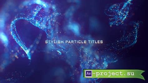 Videohive Stylish Particle Titles 28632894 Project For After