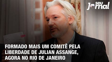 Formado Mais Um Comitê Pela Liberdade De Julian Assange Agora No Rio