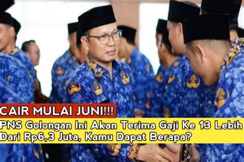 Gaji Ke 13 PNS Cair Bulan Juni Sesuai Golongan Bakal Ada Yang Terima