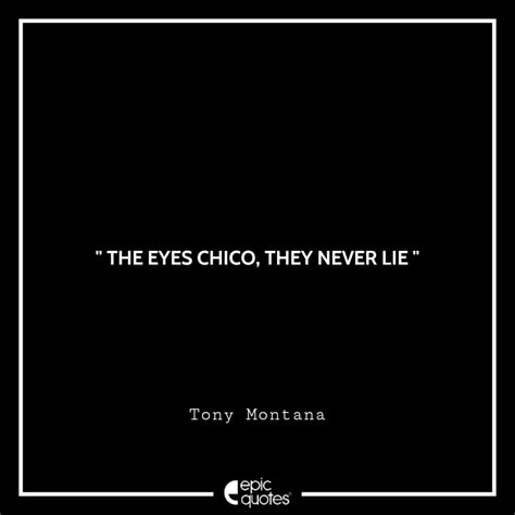 The Eyes Chico They Never Lie Tony Montana