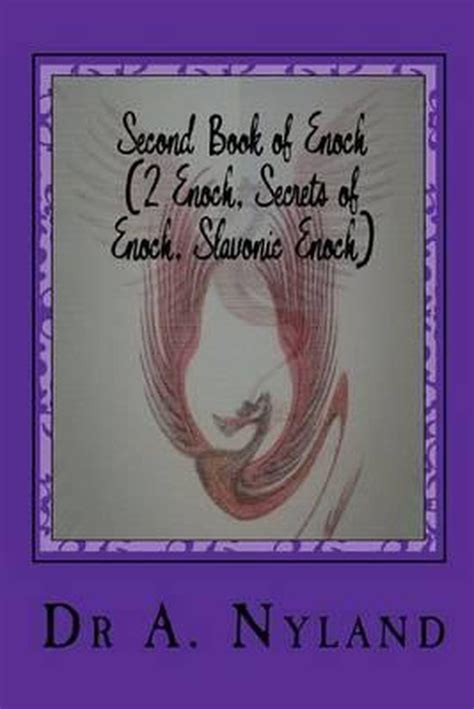 Second Book Of Enoch 2 Enoch Secrets Of Enoch Slavonic Enoch Dr A