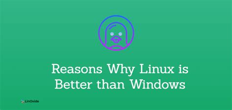 Las 11 Razones Principales Por Las Que Linux Es Mejor Que Windows