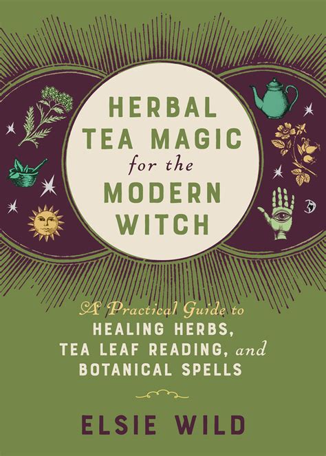 Herbal Tea Magic For The Modern Witch Ulysses Press