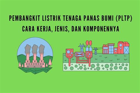 Pembangkit Listrik Tenaga Panas Bumi PLTP Cara Kerja Jenis Dan