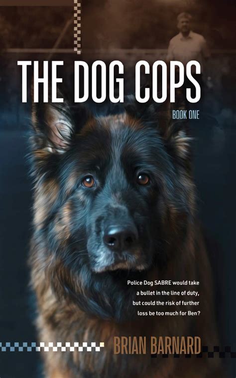 The Dog Cops: Book 1 by Brian Barnard | Goodreads