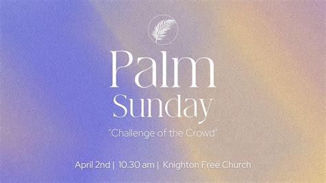 Palm Sunday The Challenge Of The Crowd