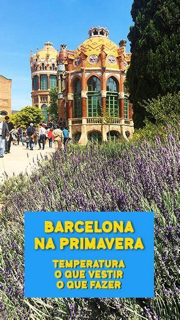 Barcelona Na Primavera Temperaturas Que Roupa Usar E O Que Fazer