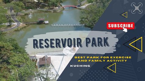 Most Popular And Historical Park In Kuching Malaysia Reservoir Park