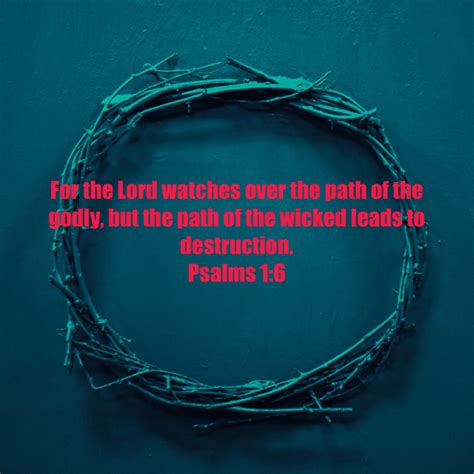 Psalms 1 6 For The Lord Watches Over The Path Of The Godly But The Path