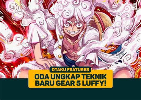 One Piece Oda Ungkap Teknik Baru Gear 5 Luffy Greenscene