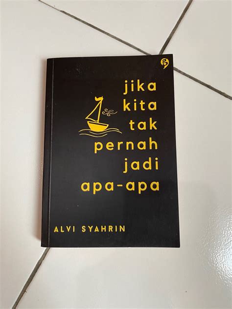 Jika Kita Tak Pernah Jadi Apa Apa By Alvi Syahrin Buku Pengembangan