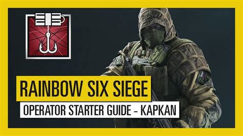 Tom Clancys Rainbow Six Siege Operator Starter Guide Kapkan Youtube