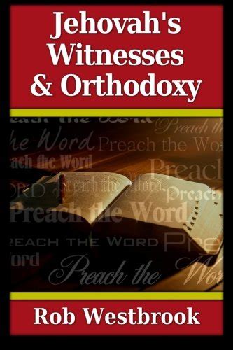 Jehovahs Witnesses And Orthodoxy Westbrook Rob 9781480292086