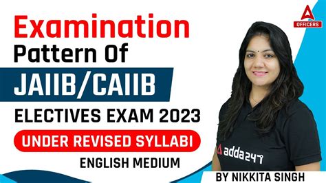 Exam Pattern Of CAIIB CAIIB ELECTIVES Exam 2023 Under Revised Syllabi