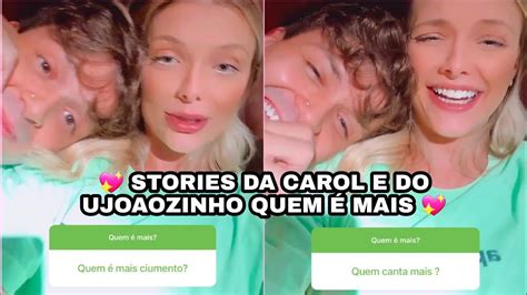 STORIES DA CAROL BRESOLIN E DO UJOAOZINHO QUEM É MAIS YouTube