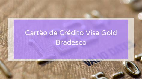 Como Funciona O Cart O De Cr Dito Visa Gold Bradesco Imedias