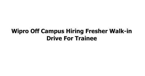 Wipro Off Campus Hiring Fresher Walk In Drive For Trainee Jobs Addaa