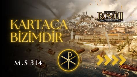 Kartaca Bizimdir M S Hristiyanl N Y Kseli I Total War Rome