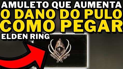 Elden Ring Como Pegar O AMULETO QUE AUMENTA O ATAQUE DO PULO