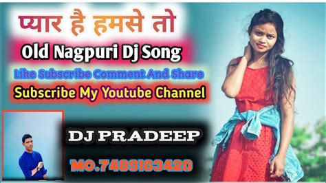 Pyar Hai Humse To 2022old Nagpuri Dj Song 2022singer Sujit Minzdj