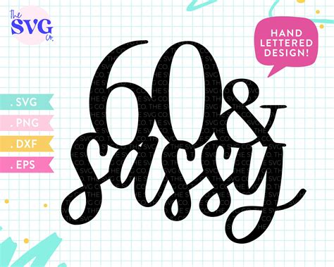 60 And Sassy Svg 60th Birthday Cake Topper Svg Birthday Cake Etsy