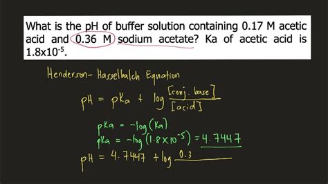 What Is The Ph Of Buffer Solution Containing 0 17 M Acetic Acid And 0 36 M Sodium Acetate Youtube