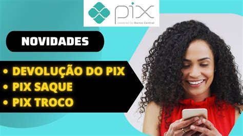 Pix Devolu O Saque Troco Conhe A Os Novos Mecanismos Dessa Forma De