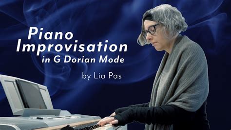 Piano Improvisation In G Dorian Mode By Lia Pas Youtube