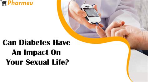 Can Diabetes Have An Impact On Your Sexual Life Pharmev