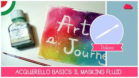 Corso Di Acquerello Base Il Masking Fluid Che Cos E Come Usarlo