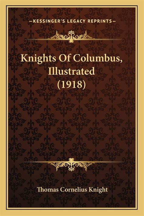 Knights Of Columbus Illustrated 1918 By Thomas Cornelius Knight