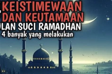 Umat Islam Wajib Tau Ternyata Ada Beberapa Keistimewaan Bulan Puasa