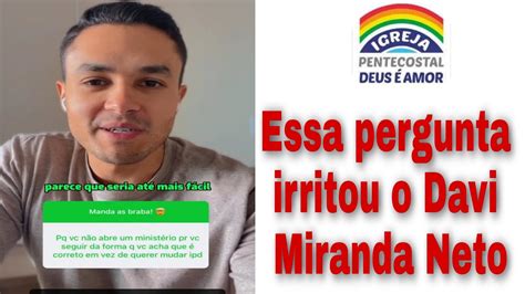 Davi Miranda Neto Se Irrita Pergunta De Internauta Noticias