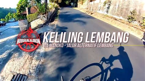 Keliling Lembang Pake Roadbike Via Manoko Jalur Alternatif Menuju