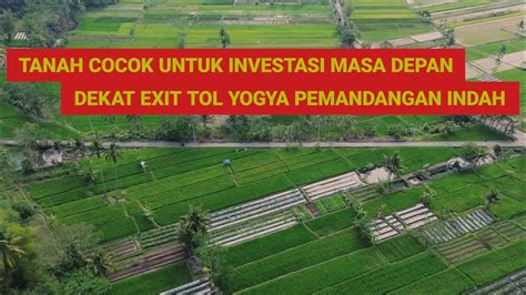 Tanah Cocok Untuk Investasi Masa Depan Dekat Exit Tol Yogya Dengan