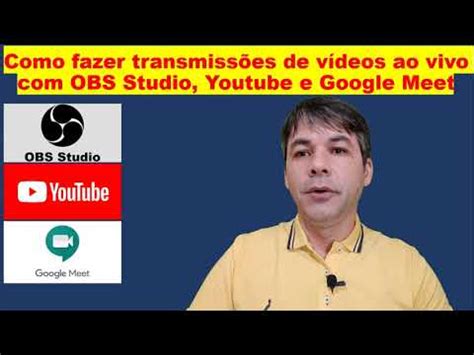 Como fazer transmissões de vídeos ao vivo OBS Studio Youtube e