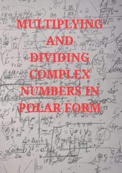 Multiplying And Dividing Complex Numbers In Polar Form Worksheet Packet