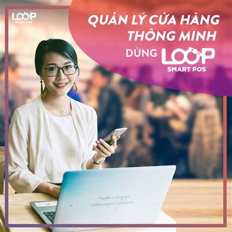 Phần Mềm Quản Lý Nhân Sự Từ Xa Hiệu Quả Loop Smart Pos