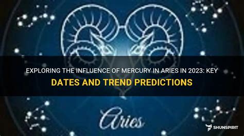 Exploring The Influence Of Mercury In Aries In 2023 Key Dates And